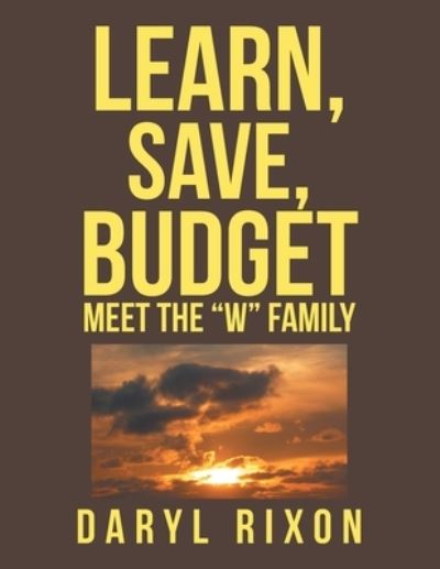 Learn, Save, Budget - Daryl Rixon - Books - Xlibris AU - 9781796007190 - December 13, 2019
