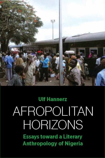 Cover for Ulf Hannerz · Afropolitan Horizons: Essays toward a Literary Anthropology of Nigeria (Taschenbuch) (2022)
