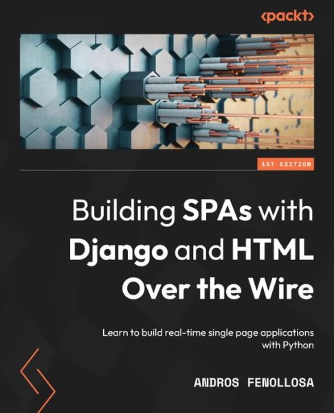 Cover for Andros Fenollosa · Building SPAs with Django and HTML over the Wire (Book) (2022)