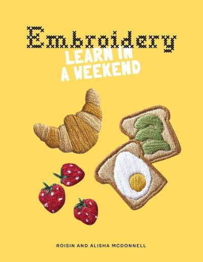 Cover for Roisin McDonnell · Embroidery: Learn in a Weekend - Learn in a Weekend (Pocketbok) (2023)