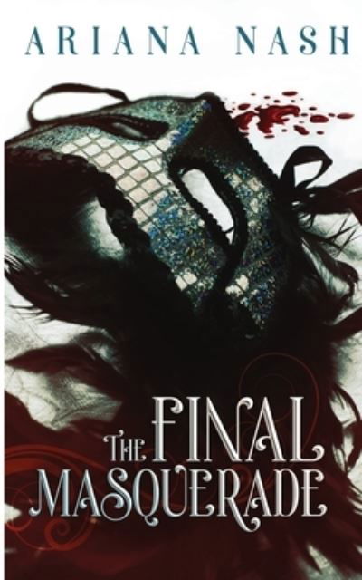 The Final Masquerade - Ariana Nash - Bøker - Pippa Dacosta Author - 9781838185190 - 6. januar 2022