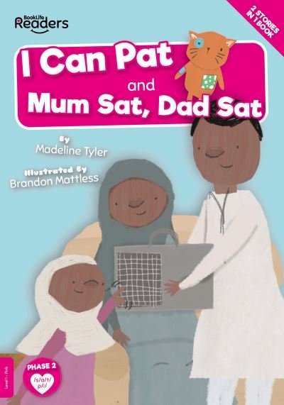 I Can Pat and Mum Sat, Dad Sat - BookLife Readers - Madeline Tyler - Books - BookLife Publishing - 9781839274190 - July 1, 2021