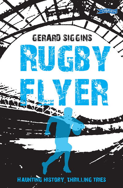 Cover for Gerard Siggins · Rugby Flyer: Haunting history, thrilling tries - Rugby Spirit (Paperback Book) (2016)