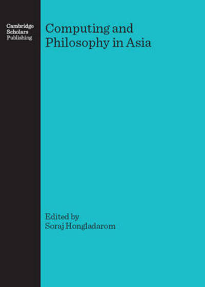 Cover for Soraj Hongladarom · Computing and Philosophy in Asia (Hardcover Book) [First edition] (2007)