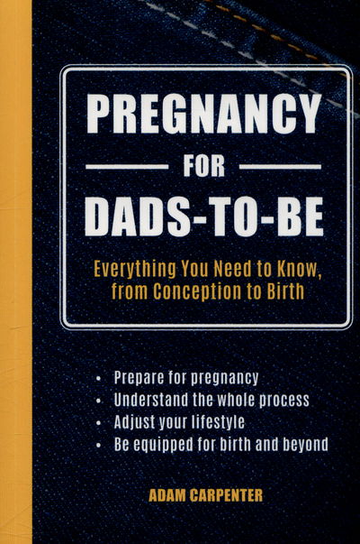 Cover for Adam Carpenter · Pregnancy for Dads-to-Be: Everything You Need to Know, from Conception to Birth (Paperback Book) (2016)