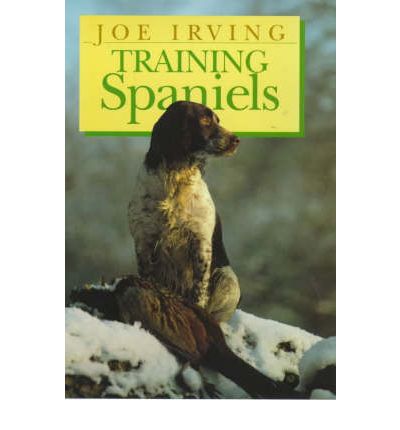 Cover for Joe Irving · Training Spaniels (Hardcover Book) [New edition] (1993)