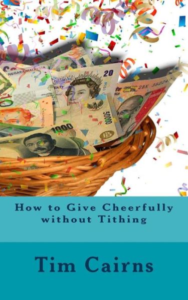 Cover for Tim S Cairns · How to Give Cheerfully Without Tithing (Pocketbok) (2015)