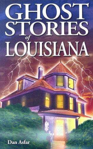 Cover for Asfar, Dan, BA · Ghost Stories of Louisiana (Paperback Book) (2007)