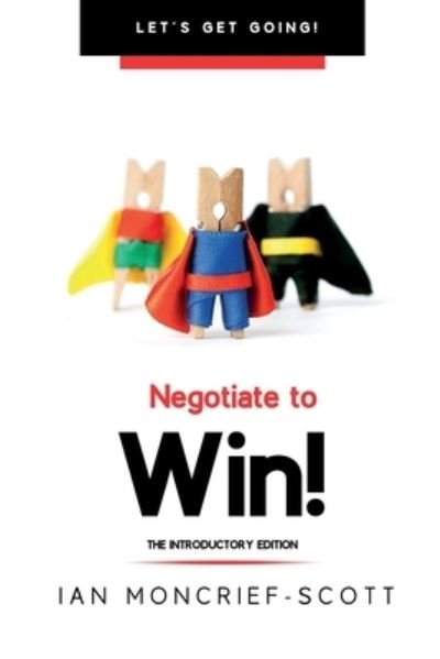 Cover for Ian Moncrief-Scott · Negotiate to Win! (Pocketbok) (2021)