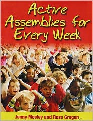 Cover for Jenny Mosley · Active Assemblies for Every Week - Learning Through Action S. (Paperback Book) (2006)