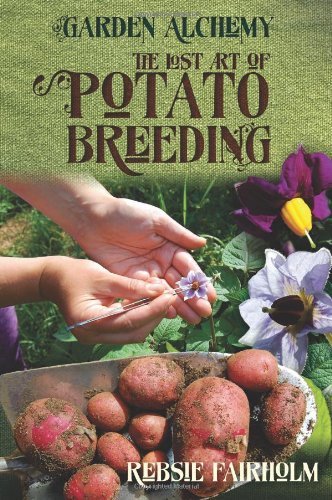 Cover for Rebsie Fairholm · The Lost Art of Potato Breeding (Garden Alchemy) (Paperback Book) (2013)