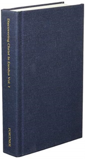Cover for Donald S Fortner · Discovering Christ In Exodus Vol. 1 (Inbunden Bok) (2020)