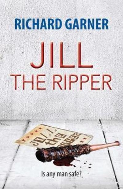 Cover for Richard Garner · Jill the Ripper: Is Any Man Safe? (Paperback Book) (2018)