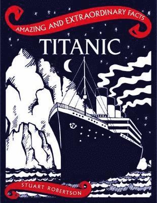 Cover for Stuart Robertson · Titanic - Amazing &amp; Extraordinary Facts (Hardcover Book) [Revised edition] (2019)