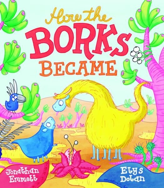 Cover for Jonathan Emmett · How the Borks Became: An Adventure in Evolution (Innbunden bok) (2018)