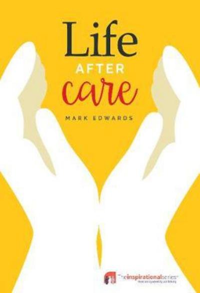 Cover for Mark Edwards · Life After Care: From Lost Cause to MBE - Inspirational Series (Taschenbuch) (2017)