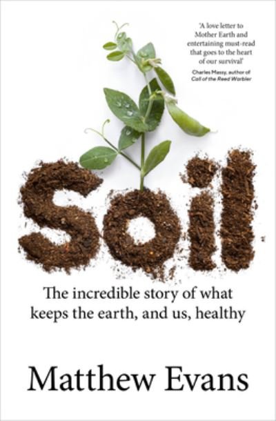 Cover for Matthew Evans · Soil: The incredible story of what keeps the earth, and us, healthy (Paperback Bog) (2021)