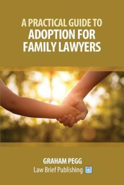 Cover for Graham Pegg · A Practical Guide to Adoption for Childcare Lawyers (Paperback Book) (2019)