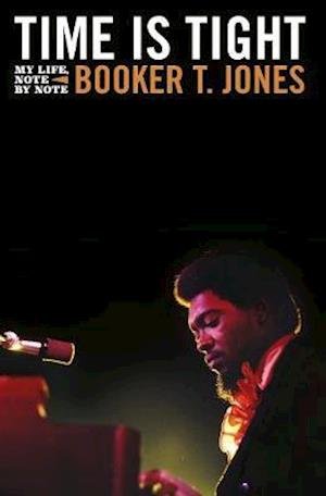 Cover for Booker T. Jones · Time is Tight: The Autobiography of Booker T Jones (Inbunden Bok) (2019)