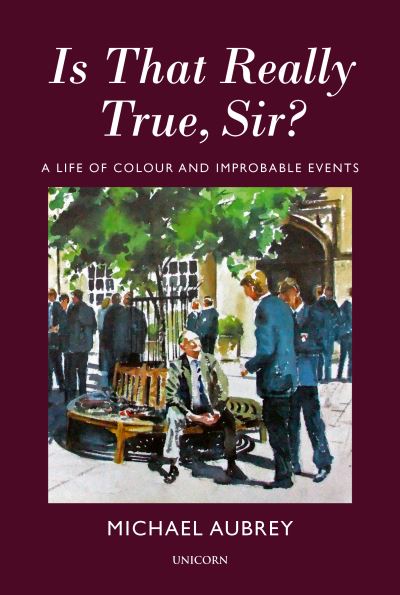 Is That Really True, Sir?: A Life of Colour and Improbable Events - Michael Aubrey - Bøger - Unicorn Publishing Group - 9781914414190 - 4. april 2022