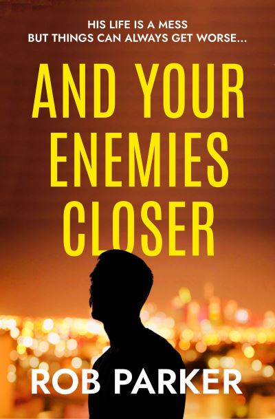 Cover for Rob Parker · And Your Enemies Closer (Pocketbok) (2023)