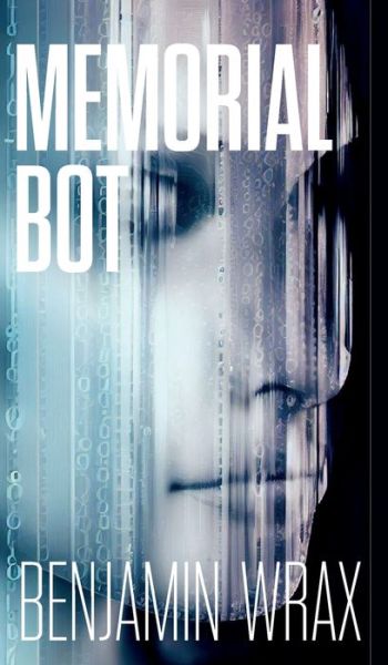 Memorial Bot - Benjamin Wrax - Livros - Clink Street Publishing - 9781915785190 - 28 de novembro de 2023