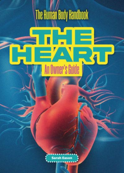 Cover for Sarah Eason · The Heart: An Owner's Guide - The Human Body Handbook (Paperback Book) (2025)