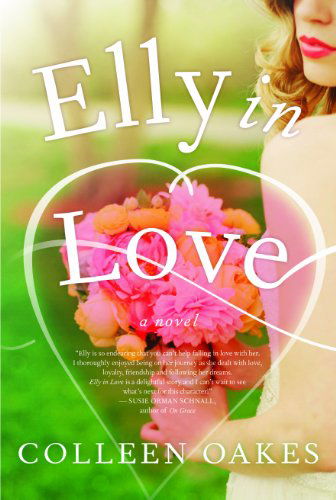 Cover for Colleen Oakes · Elly in Love: A Novel (Paperback Book) (2014)