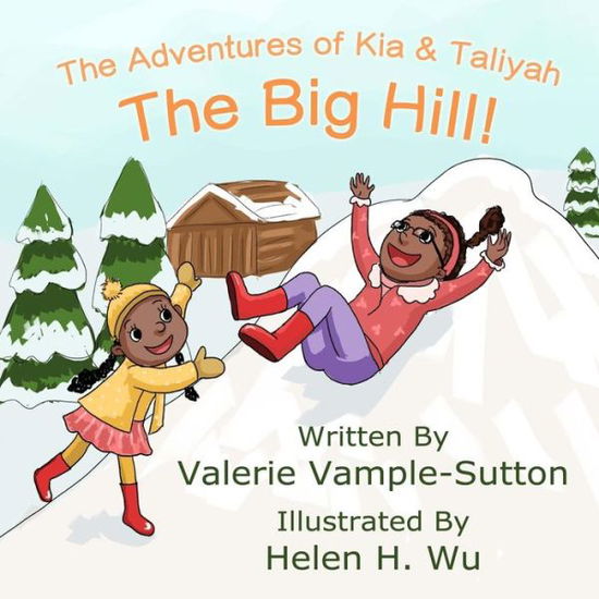 The Adventures of Kia and Taliyah: the Big Hill - Valerie Vample Sutton - Books - Butterfly Typeface - 9781942022190 - February 11, 2015