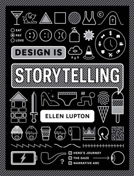 Design is Storytelling - Ellen Lupton - Książki - Cooper-Hewitt Museum - 9781942303190 - 16 listopada 2017