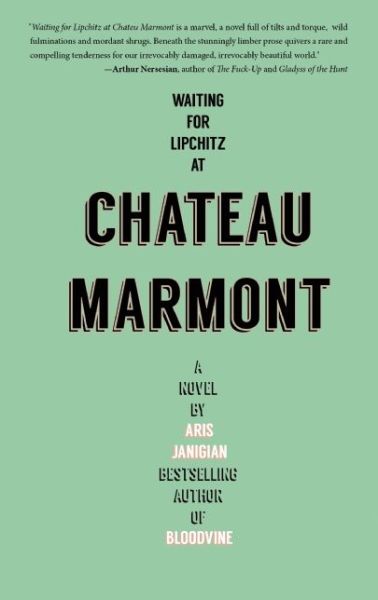 Cover for Aris Janigian · Waiting for Lipchitz at Chateau Marmont: A Novel (Hardcover Book) (2016)