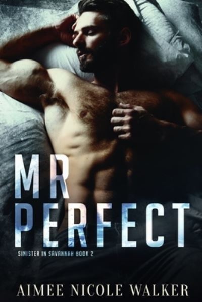 Cover for Aimee Nicole Walker · Mr. Perfect (Sinister in Savannah Book 2) (Paperback Book) (2021)