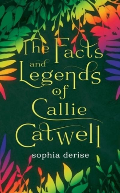 Cover for Sophia Derise · The Facts and Legends of Callie Catwell (Paperback Book) (2021)