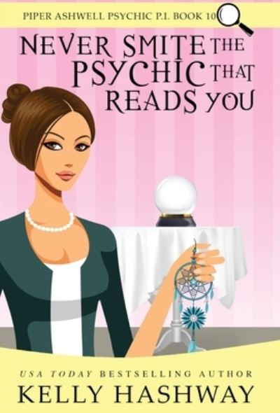 Cover for Kelly Hashway · Never Smite the Psychic That Reads You (Hardcover Book) (2021)