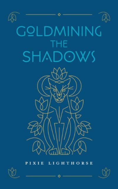 Cover for Pixie Lighthorse · Goldmining the Shadows (Hardcover Book) (2022)