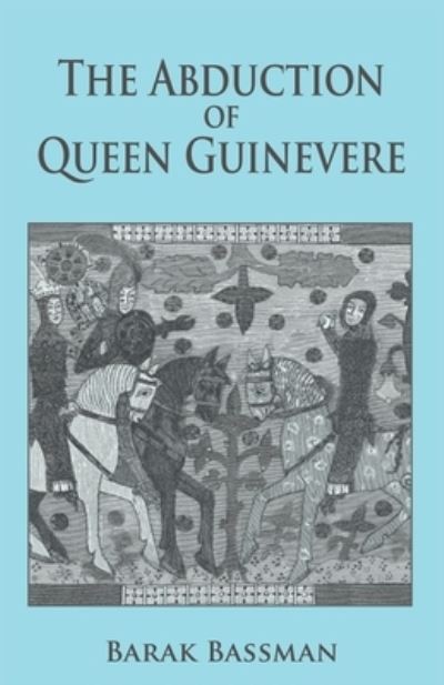 Cover for Barak Bassman · The Abduction of Queen Guinevere (Paperback Book) (2022)