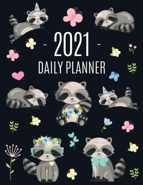 Cover for Feel Good Press · Raccoon Daily Planner 2021: Pretty Organizer for All Your Weekly Appointments For School, Office, College, Work, or Family Home With Monthly Spreads: January - December 2021 Large Year Calendar Agenda Scheduler Organizer + Funny Forest Animal (Pocketbok) (2020)