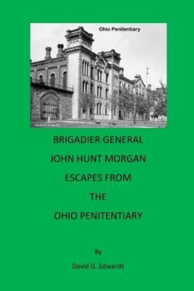 Cover for David G Edwards · Brigadier General John Hunt Morgan Escapes from the Ohio Penitentiary (Paperback Book) (2017)