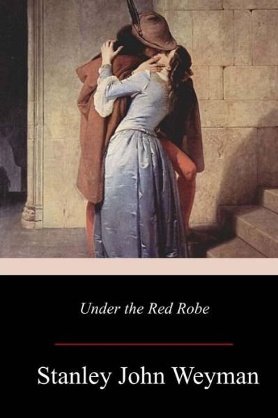 Cover for Stanley John Weyman · Under the Red Robe (Pocketbok) (2017)