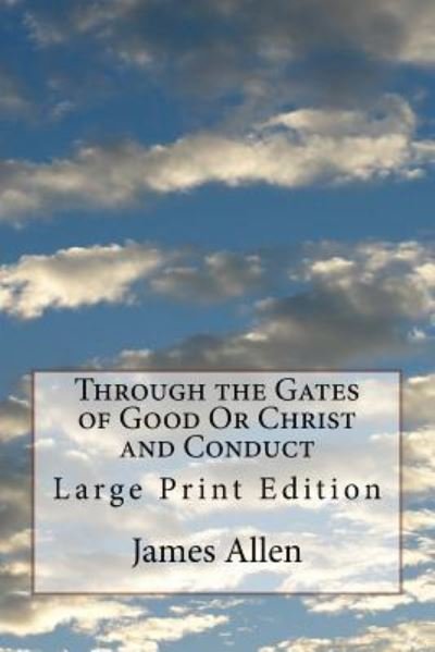 Cover for James Allen · Through the Gates of Good Or Christ and Conduct (Paperback Book) (2017)