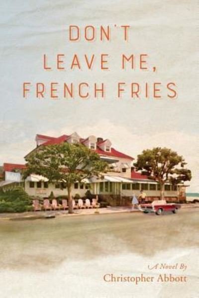Cover for Christopher Abbott · Don't Leave Me, French Fries (Paperback Book) (2017)