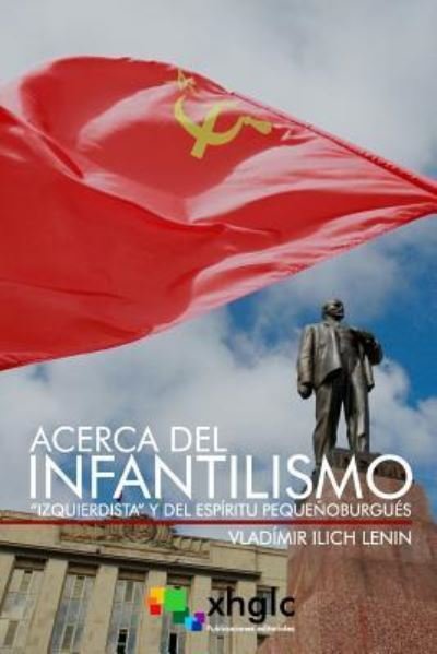 Cover for Vladimir Ilich Lenin · Acerca del infantilismo &quot;izquierdista&quot; y del espiritu pequenoburgues (Taschenbuch) (2017)