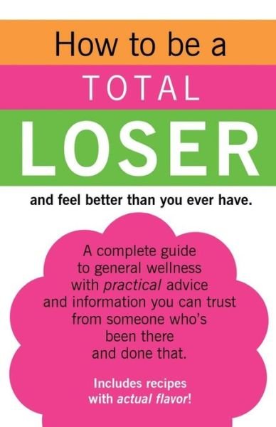 Cover for Jo Michaels · How to be a TOTAL LOSER and feel better than you ever have. (Paperback Bog) (2017)