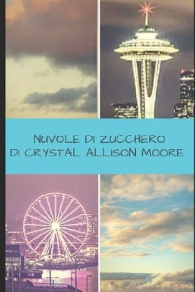 Cover for Crystal ALLISON MOORE · Nuvole Di Zucchero (Bok) (2018)