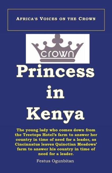 Crown Princess in Kenya - Festus Ogunbitan - Books - Xlibris Us - 9781984545190 - August 16, 2018