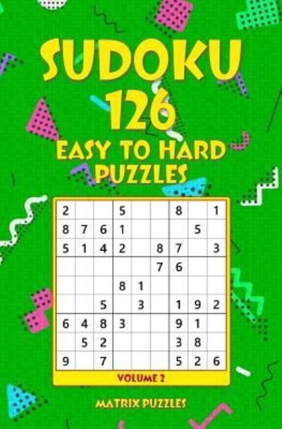 Cover for Matrix Puzzles · SUDOKU 126 Easy to Hard Puzzles (Paperback Bog) (2018)