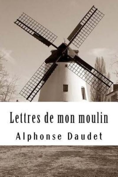 Cover for Alphonse Daudet · Lettres de Mon Moulin (Paperback Bog) (2018)