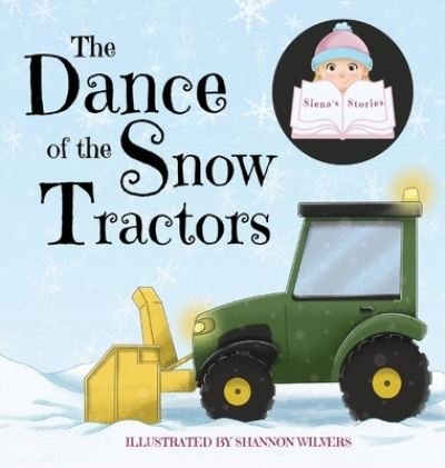 Siena · The Dance of the Snow Tractors (Gebundenes Buch) (2021)