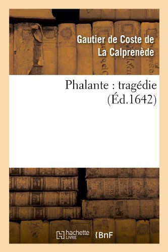 Cover for Gaultier De Coste La Calprenede · Phalante: Tragedie (Ed.1642) (French Edition) (Paperback Book) [French edition] (2012)