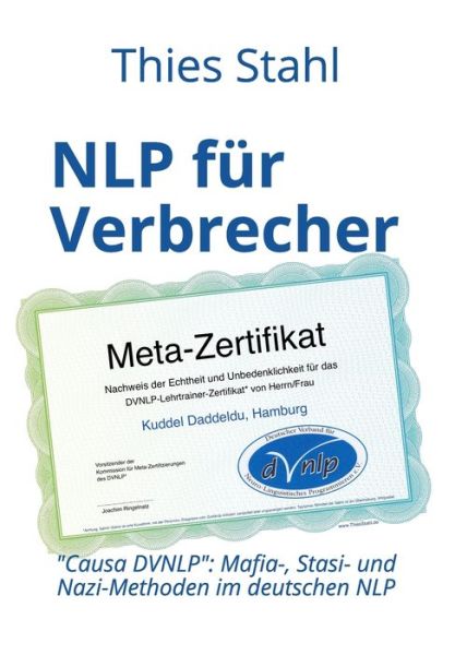 NLP für Verbrecher - "Causa DVNLP" - Thies Stahl - Books - Thies Stahl - 9783000638190 - March 1, 2020